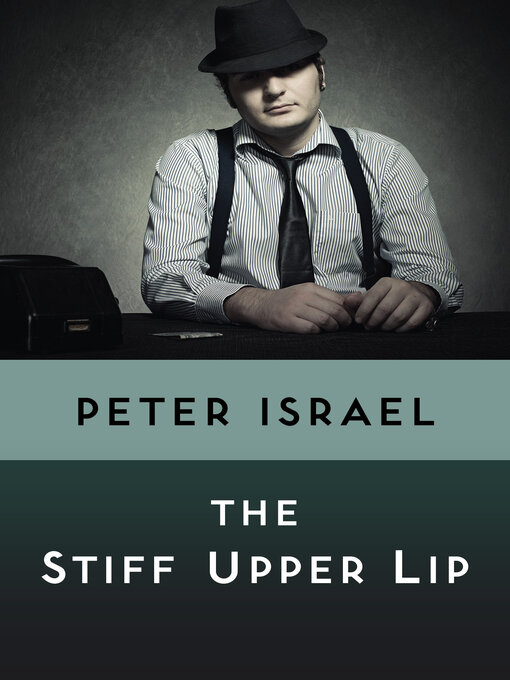 Title details for The Stiff Upper Lip by Peter Israel - Available